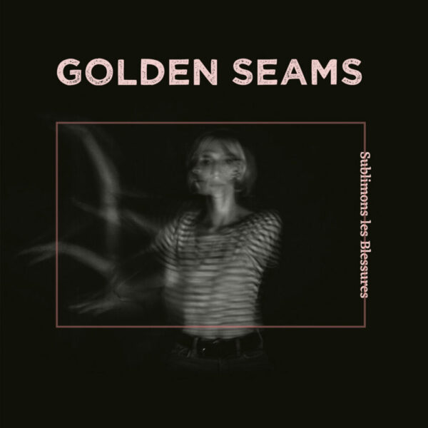 Golden Seams - Sublimons les blessures (Vinyl, LP)