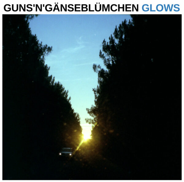 Guns'n'Gänseblümchen - Glows