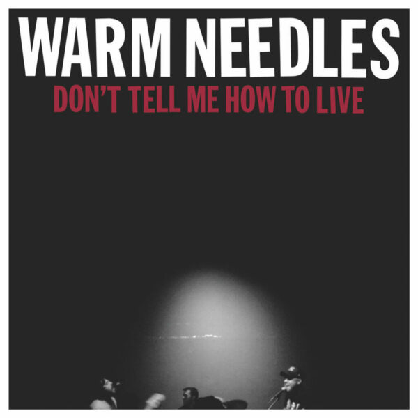 Warm Needles - Don't Tell Me How to Live (Vinyl, LP)